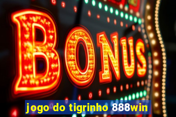 jogo do tigrinho 888win